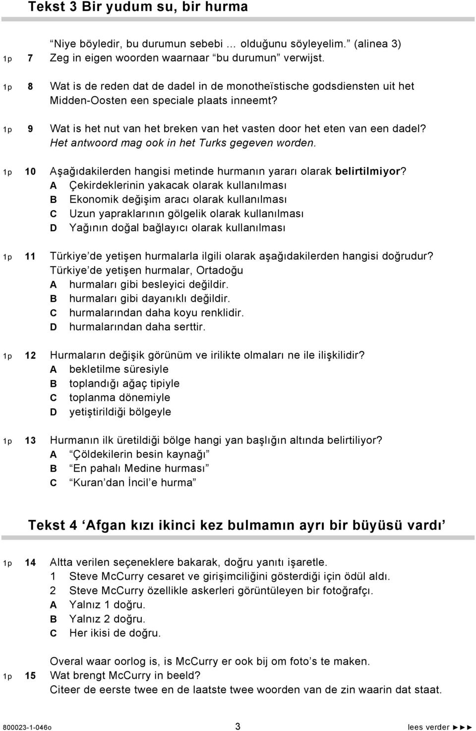 Het antwoord mag ook in het Turks gegeven worden. 1p 10 şağıdakilerden hangisi metinde hurmanın yararı olarak belirtilmiyor?