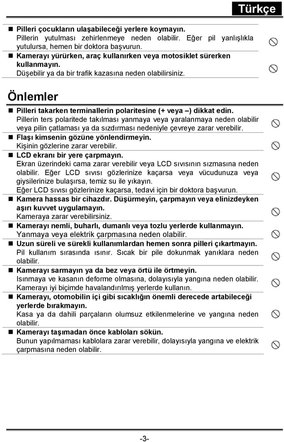 Önlemler Türkçe Pilleri takarken terminallerin polaritesine (+ veya ) dikkat edin.