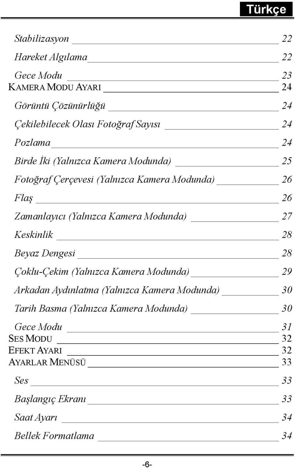 Keskinlik 28 Beyaz Dengesi 28 Çoklu-Çekim (Yalnızca Kamera Modunda) 29 Arkadan Aydınlatma (Yalnızca Kamera Modunda) 30 Tarih Basma (Yalnızca