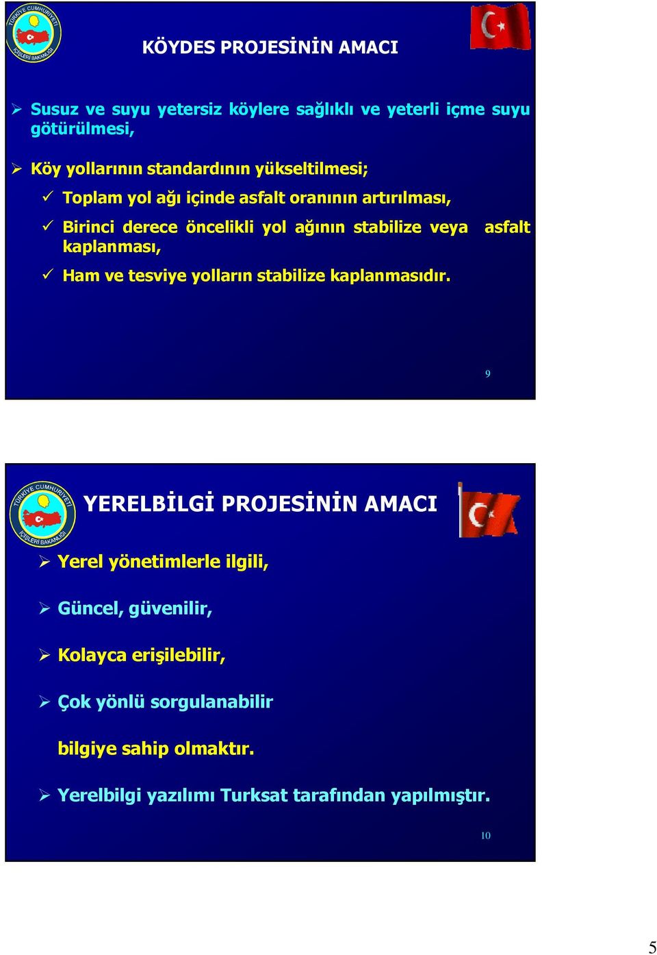 Ham ve tesviye yolların stabilize kaplanmasıdır.