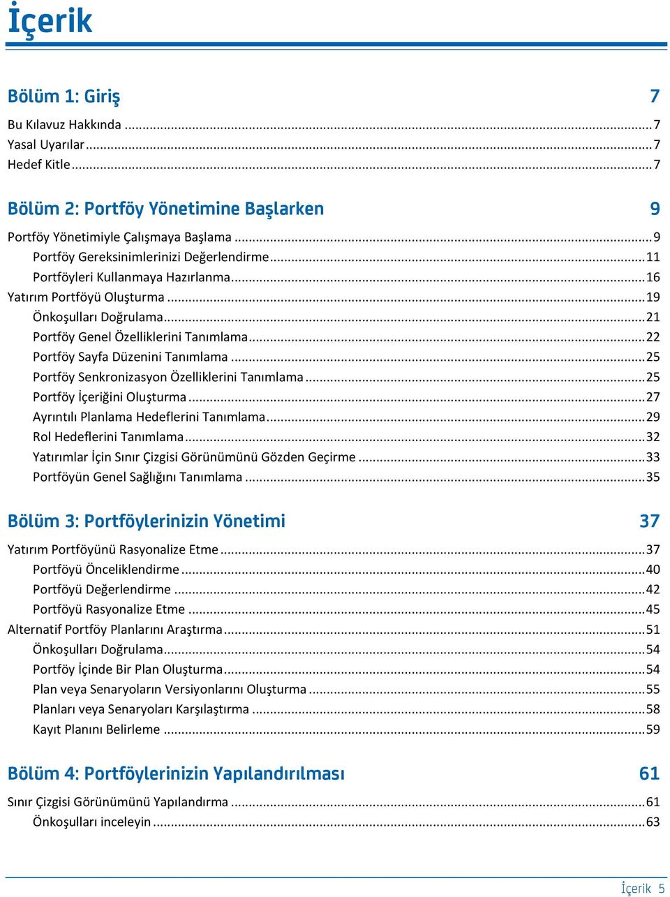 .. 22 Portföy Sayfa Düzenini Tanımlama... 25 Portföy Senkronizasyon Özelliklerini Tanımlama... 25 Portföy İçeriğini Oluşturma... 27 Ayrıntılı Planlama Hedeflerini Tanımlama.