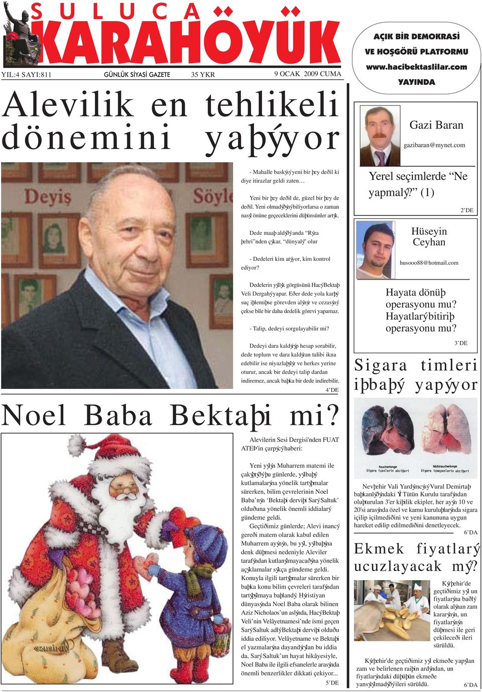 Dede maaþ aldýðý anda Rýza þehri nden çýkar, dünyalý olur - Dedeleri kim atýyor, kim kontrol ediyor? Yerel seçimlerde Ne yapmalý? (1) Hüseyin Ceyhan husooo88@hotmail.