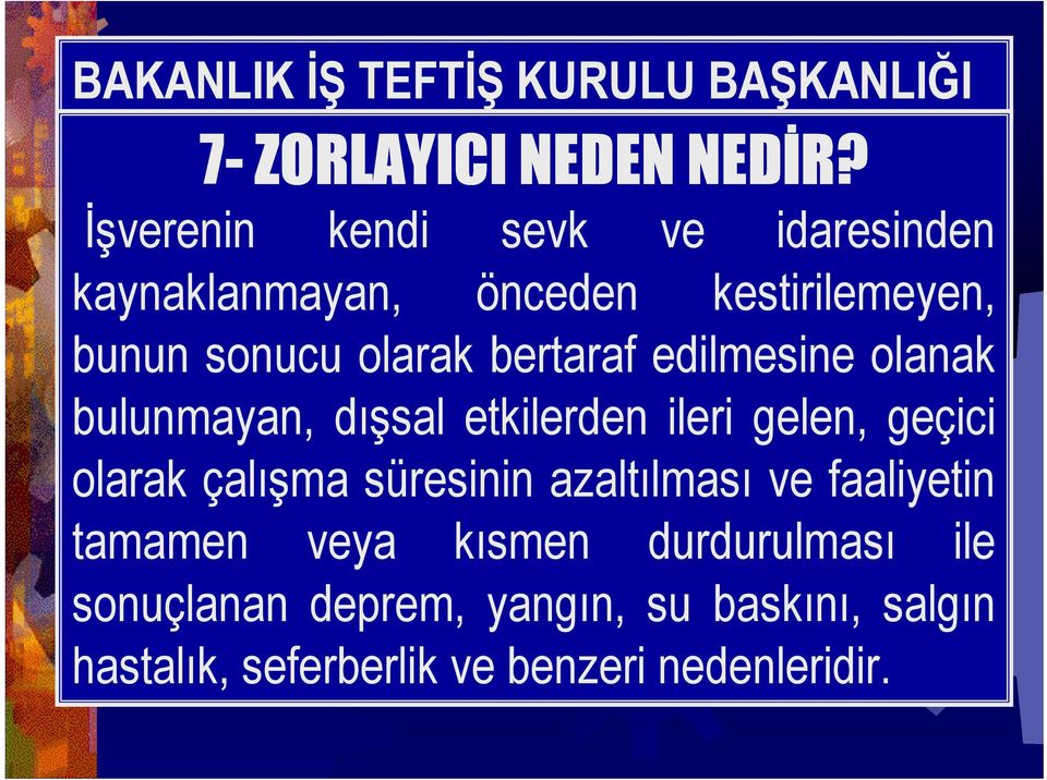 olarak bertaraf edilmesine olanak bulunmayan, dışsal etkilerden ileri gelen, geçici olarak