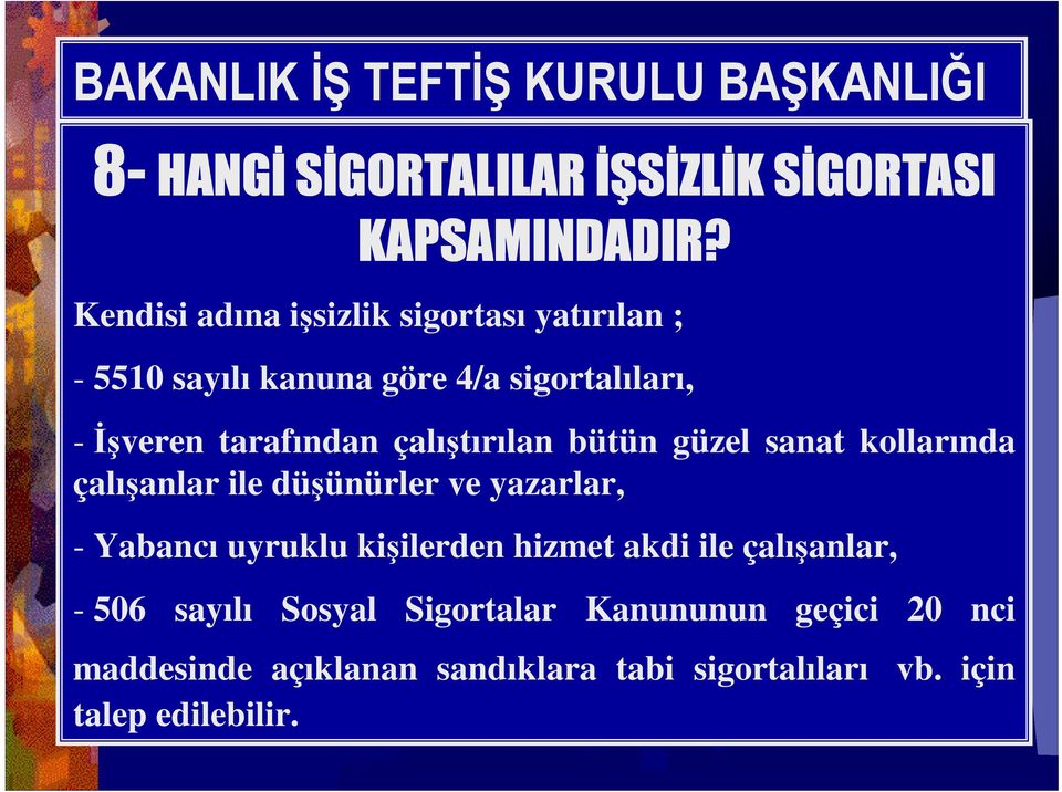 çalıştırılan bütün güzel sanat kollarında çalışanlar ile düşünürler ve yazarlar, - Yabancı uyruklu kişilerden