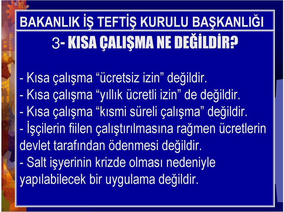 - Kısa çalışma kısmi süreli çalışma değildir.