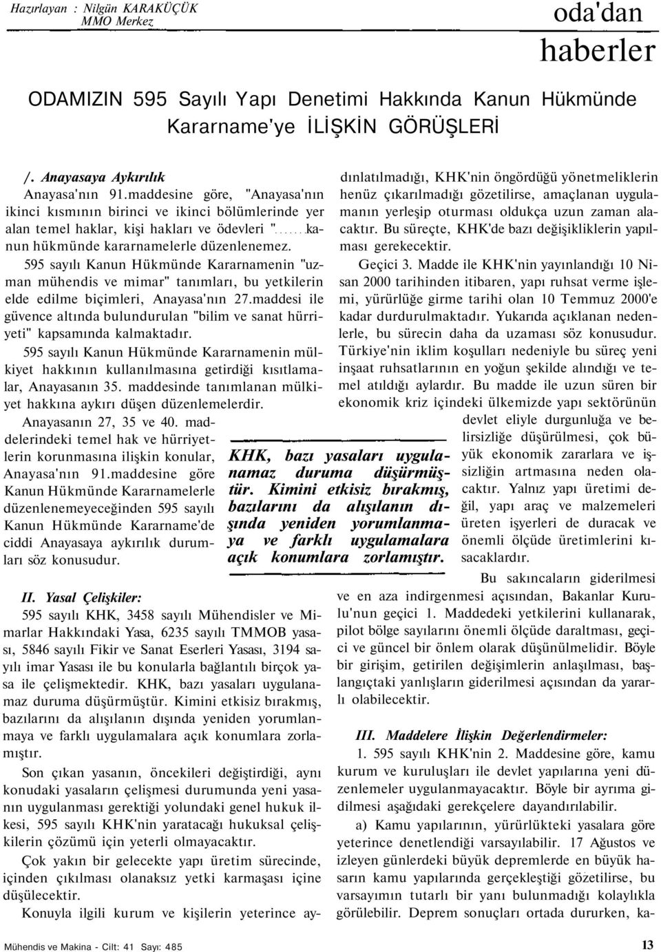 595 sayılı Kanun Hükmünde Kararnamenin "uzman mühendis ve mimar" tanımları, bu yetkilerin elde edilme biçimleri, Anayasa'nın 27.