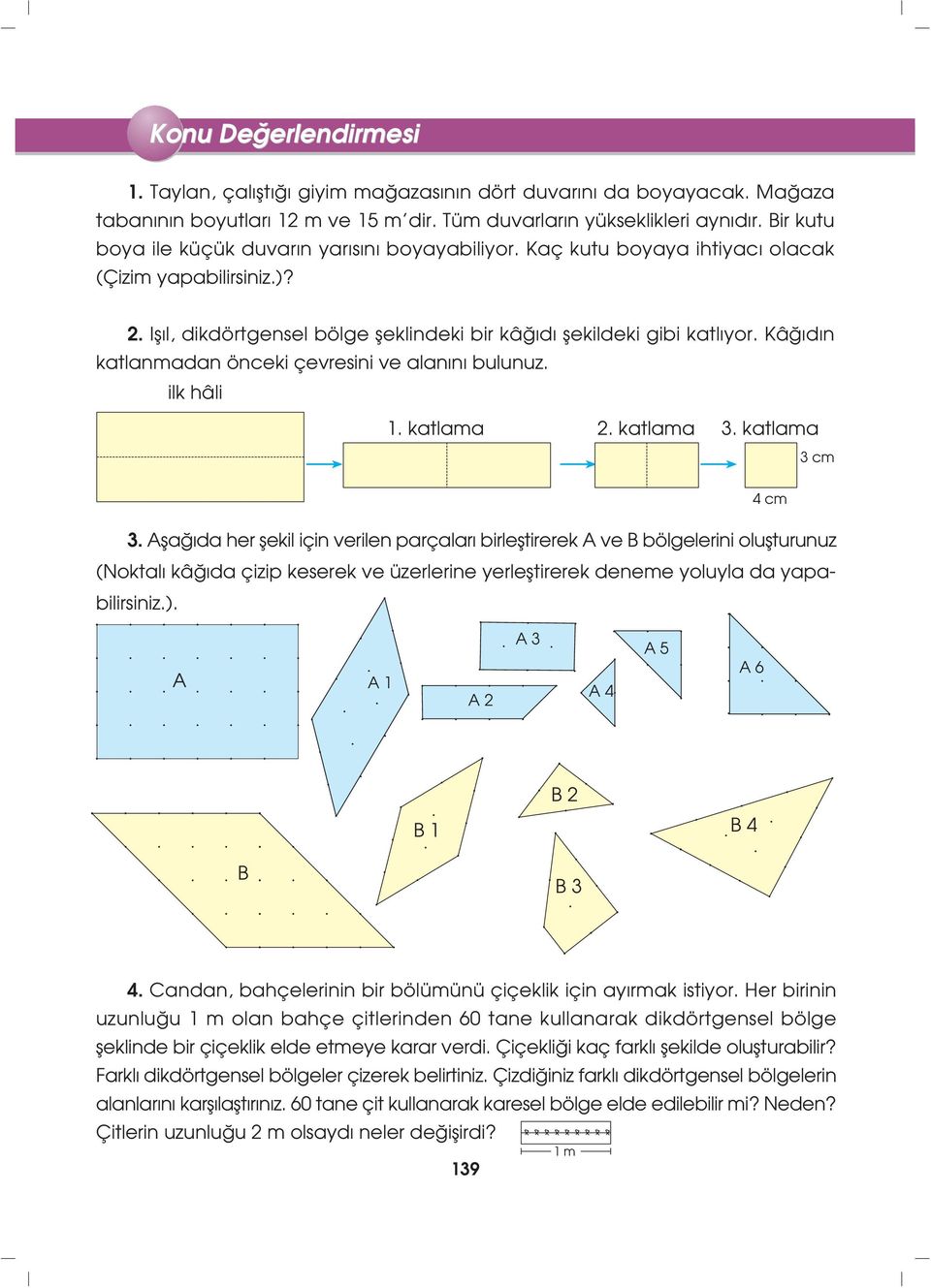 ktlm 3 cm 4 cm 3. Afl d her flekil için verilen prçlr birlefltirerek A ve B bölgelerini oluflturunuz (Noktl kâ d çizip keserek ve üzerlerine yerlefltirerek deneme yoluyl d ypbilirsiniz.).