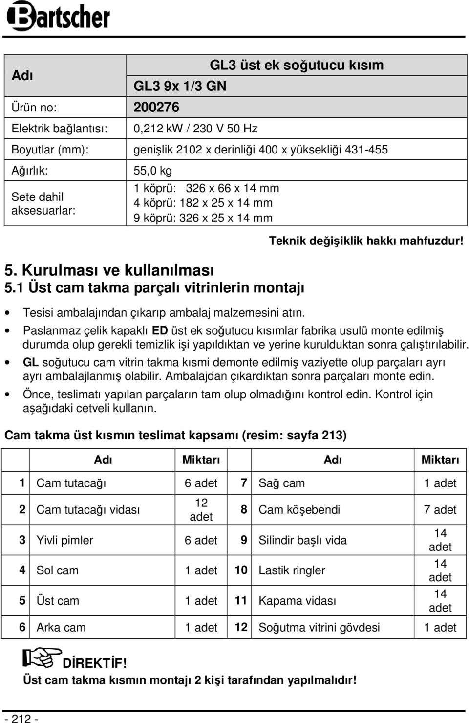 1 Üst cam takma parçalı vitrinlerin montajı Tesisi ambalajından çıkarıp ambalaj malzemesini atın. Teknik değişiklik hakkı mahfuzdur!