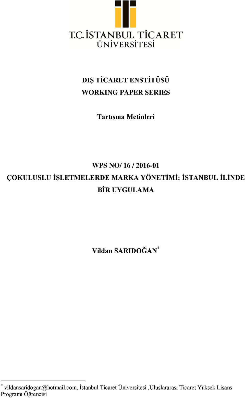 BİR UYGULAMA Vildan SARIDOĞAN * * vildansaridogan@hotmail.