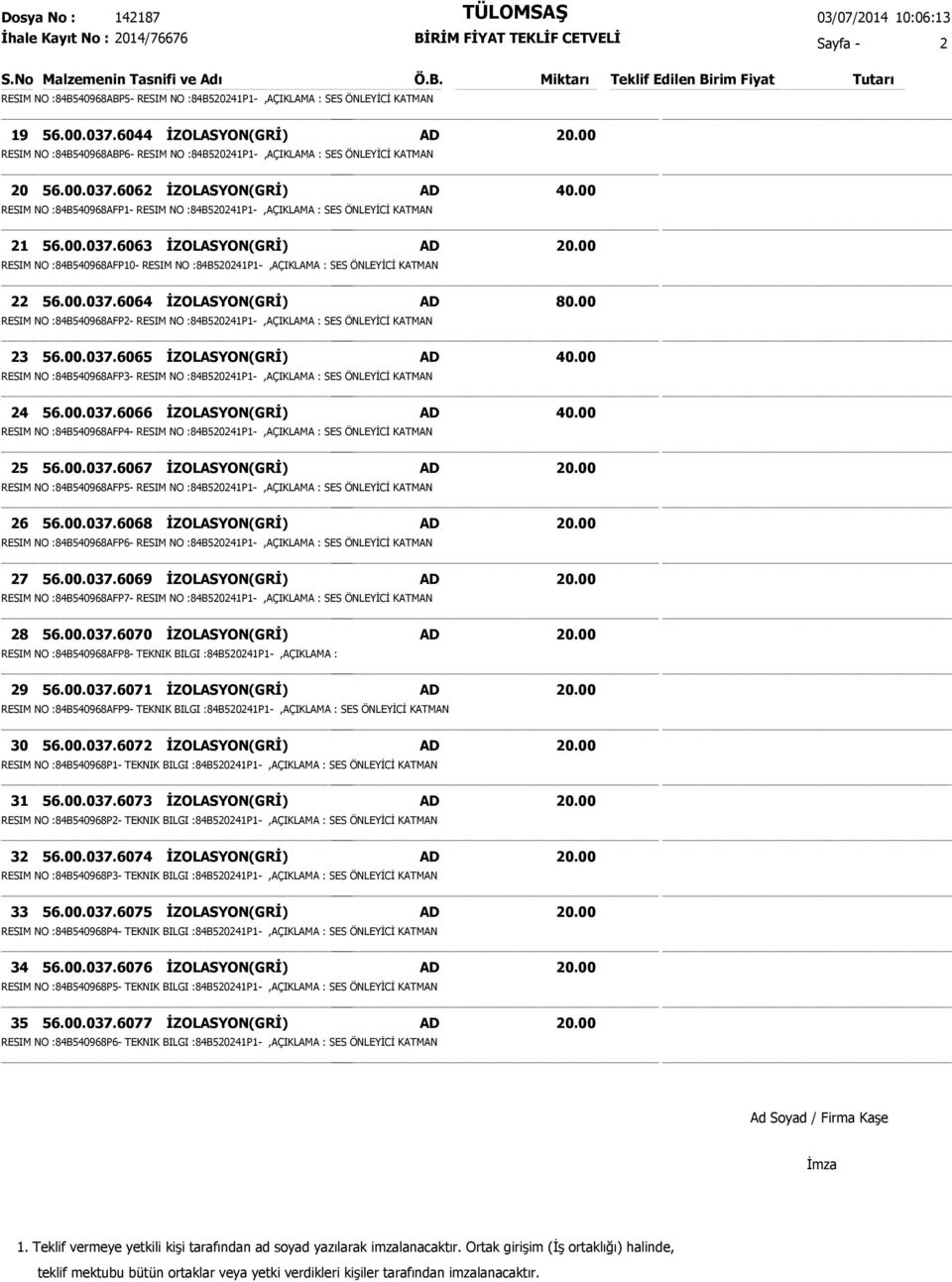 6062 İZOLASYON(GRİ) RESIM NO :84B540968AFP1- RESIM NO :84B520241P1-,AÇIKLAMA : SES ÖNLEYİCİ KATMAN 21 56.00.037.