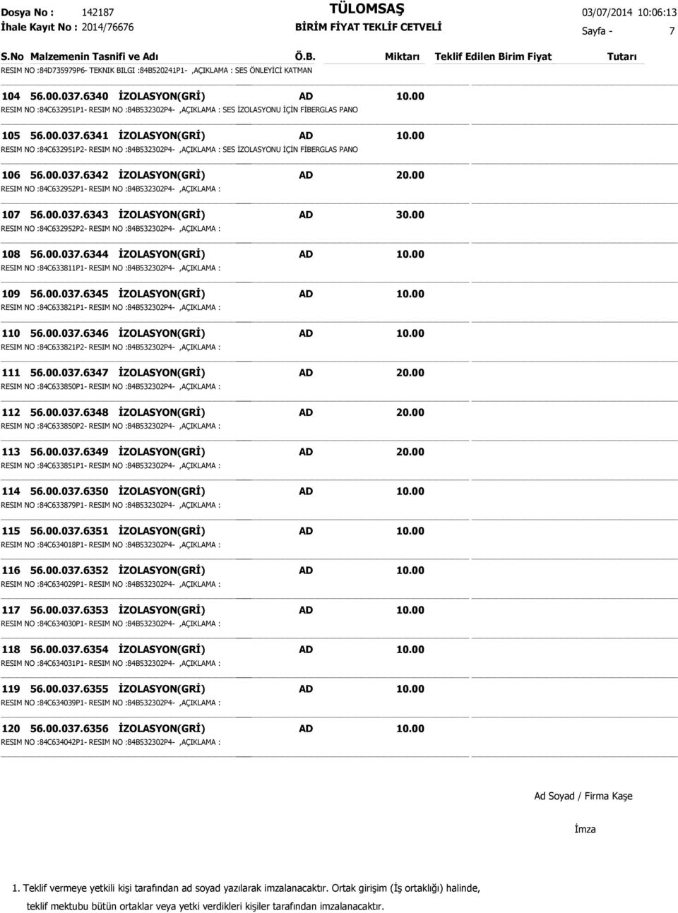 6341 İZOLASYON(GRİ) RESIM NO :84C632951P2- RESIM NO :84B532302P4-,AÇIKLAMA : SES İZOLASYONU İÇİN FİBERGLAS PANO 106 56.00.037.