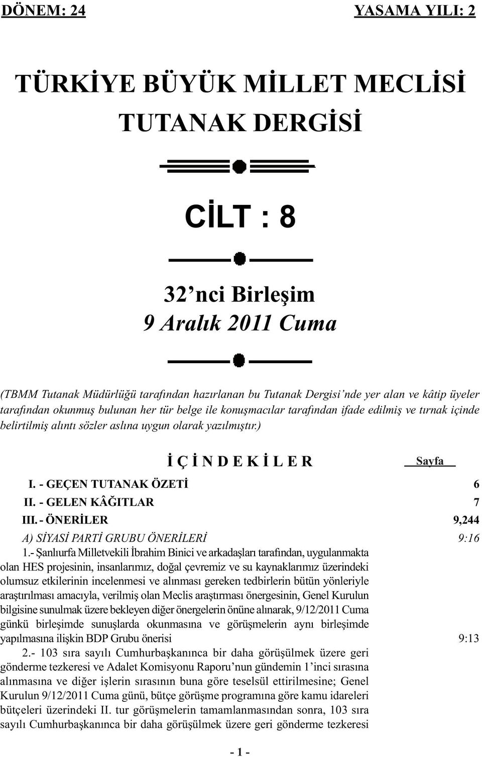 - GEÇEN TUTANAK ÖZETİ II. - GELEN KÂĞITLAR III. - ÖNERİLER A) SİYASİ PARTİ GRUBU ÖNERİLERİ 1.