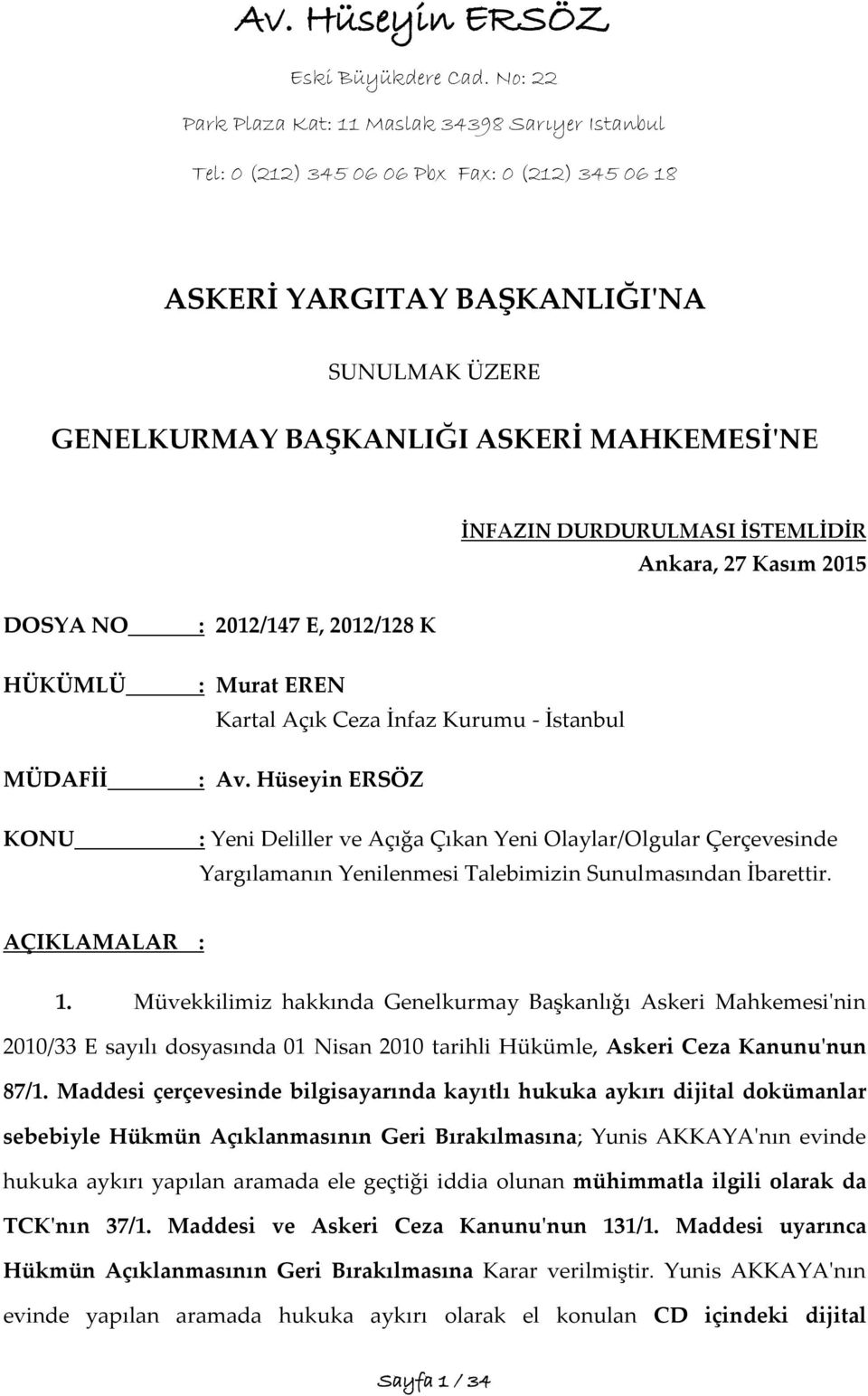 İNFAZIN DURDURULMASI İSTEMLİDİR Ankara, 27 Kasım 2015 DOSYA NO HÜKÜMLÜ MÜDAFİİ KONU : 2012/147 E, 2012/128 K : Murat EREN Kartal Açık Ceza İnfaz Kurumu - İstanbul : Av.