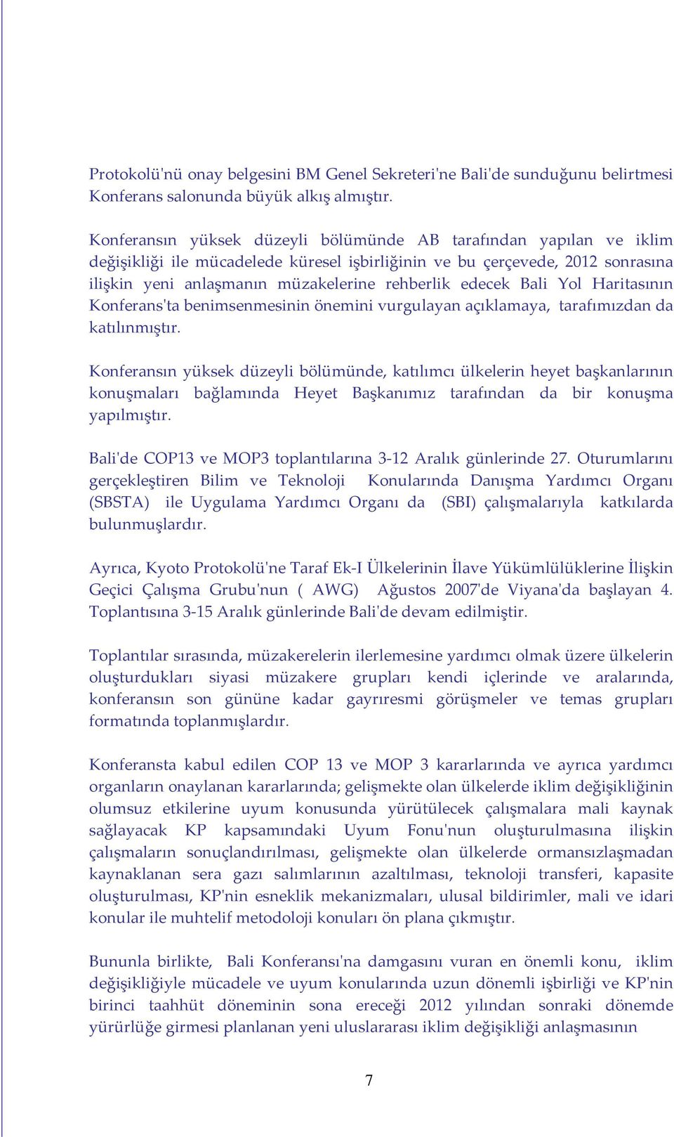 edecek Bali Yol Haritasının Konferansʹta benimsenmesinin önemini vurgulayan açıklamaya, tarafımızdan da katılınmıştır.