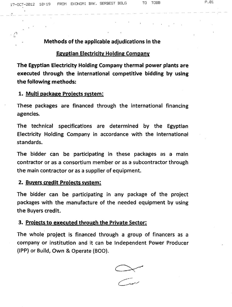 bidding by using the following methods: 1. Multi package Proiects system: These packages are financed through the international financing agencies.