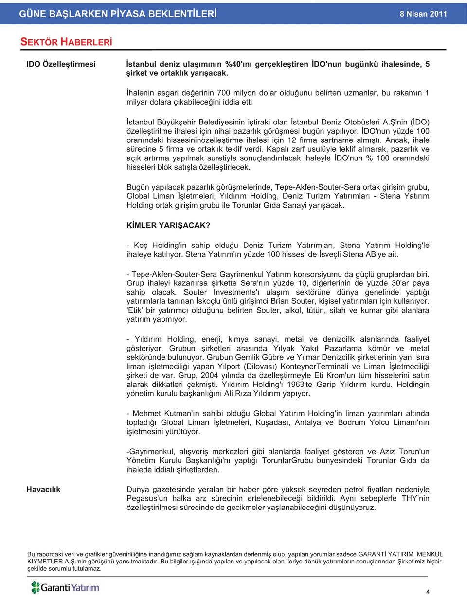 'nin ( DO) özelle tirilme ihalesi için nihai pazarl k görü mesi bugün yap l yor. DO'nun yüzde 100 oran ndaki hissesininözelle tirme ihalesi için 12 firma artname alm t.