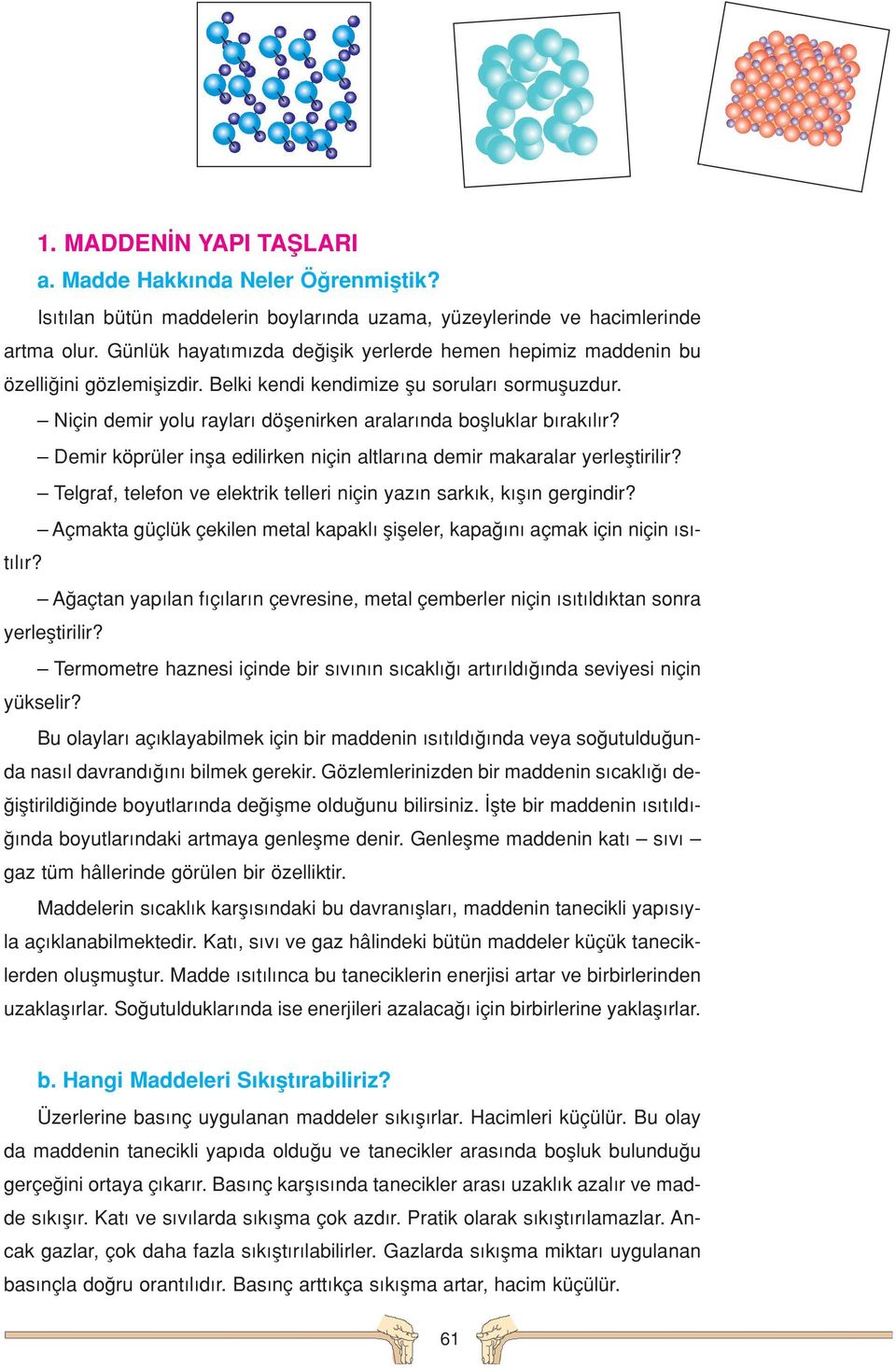 Niçin demir yolu raylar döflenirken aralar nda boflluklar b rak l r? Demir köprüler infla edilirken niçin altlar na demir makaralar yerlefltirilir?