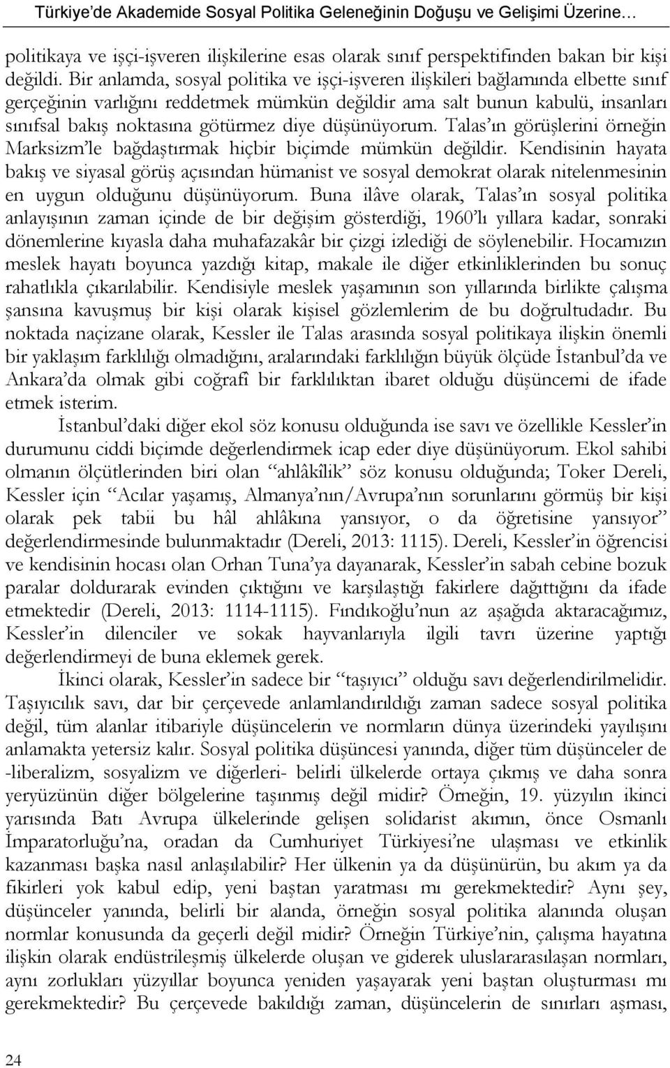 düşünüyorum. Talas ın görüşlerini örneğin Marksizm le bağdaştırmak hiçbir biçimde mümkün değildir.