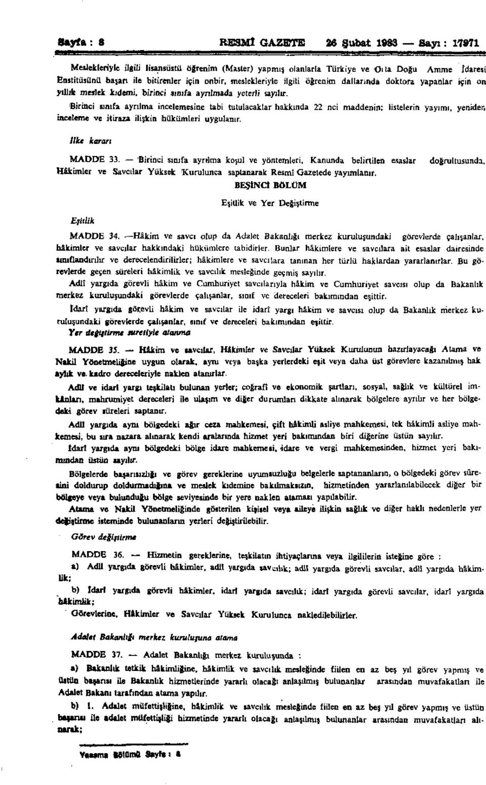 Birinci sınıfa ayrılma incelemesine tabi tutulacaklar hakkında 22 nci maddenin; listelerin yayımı, yeniden inceleme ve itiraza ilişkin hükümleri uygulanır. İlke kararı MADDE 33.