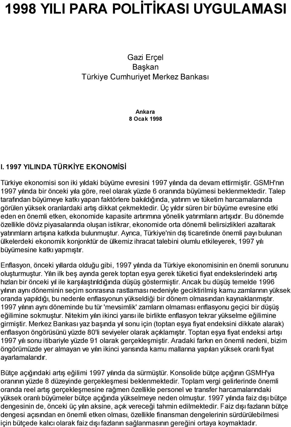 GSMH'nın 1997 yılında bir önceki yıla göre, reel olarak yüzde 6 oranında büyümesi beklenmektedir.