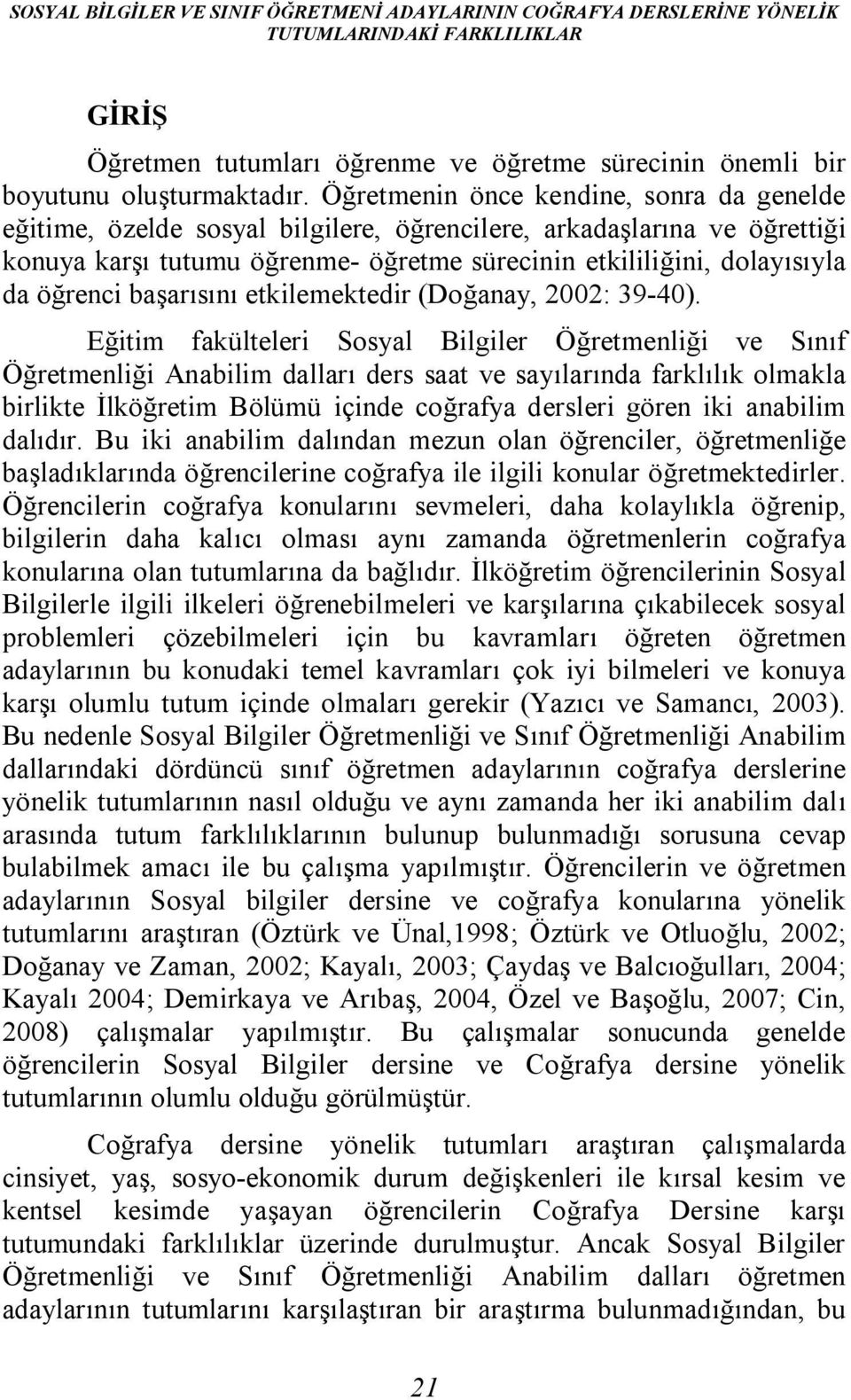 başarısını etkilemektedir (Doğanay, 2002: 39-40).