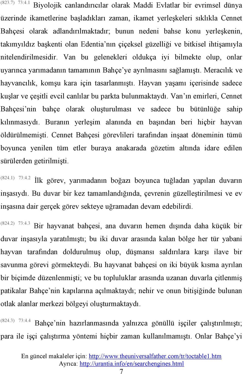 bahse konu yerleşkenin, takımyıldız başkenti olan Edentia nın çiçeksel güzelliği ve bitkisel ihtişamıyla nitelendirilmesidir.