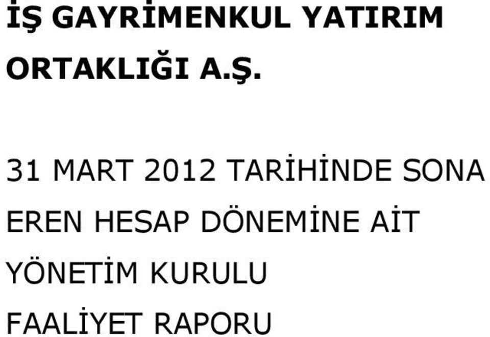 31 MART 2012 TARİHİNDE SONA