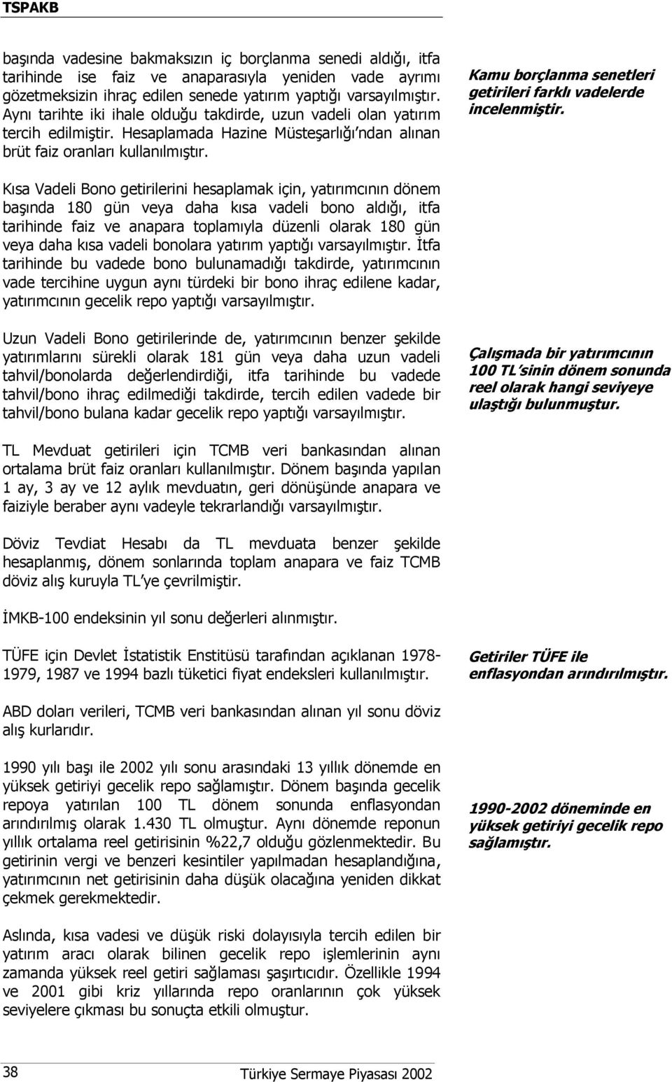 Kamu borçlanma senetleri getirileri farklı vadelerde incelenmiştir.