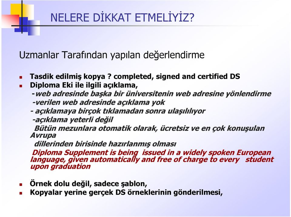 açıklamaya birçok tıklamadan sonra ulaşılılıyor l l -açıklama yeterli değil Bütün mezunlara otomatik olarak, ücretsiz ve en çok konuşulan Avrupa dillerinden birisinde