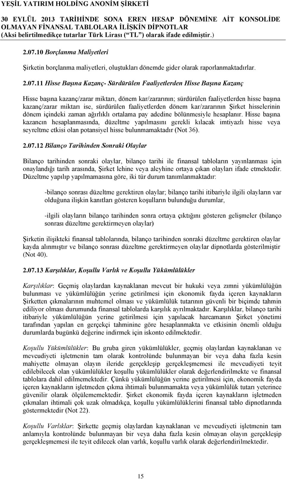 zaman ağırlıklı ortalama pay adedine bölünmesiyle hesaplanır.