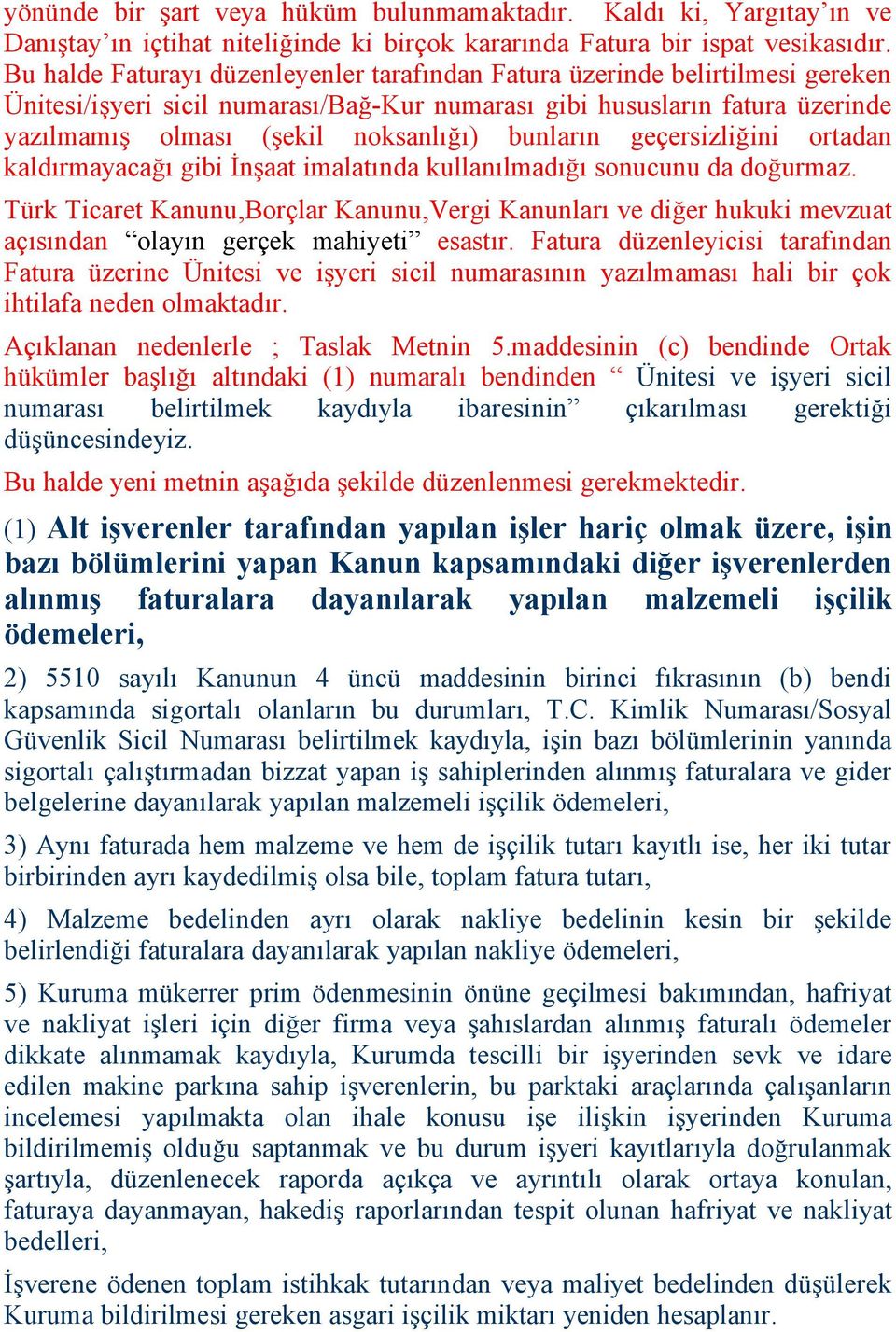 bunların geçersizliğini ortadan kaldırmayacağı gibi İnşaat imalatında kullanılmadığı sonucunu da doğurmaz.