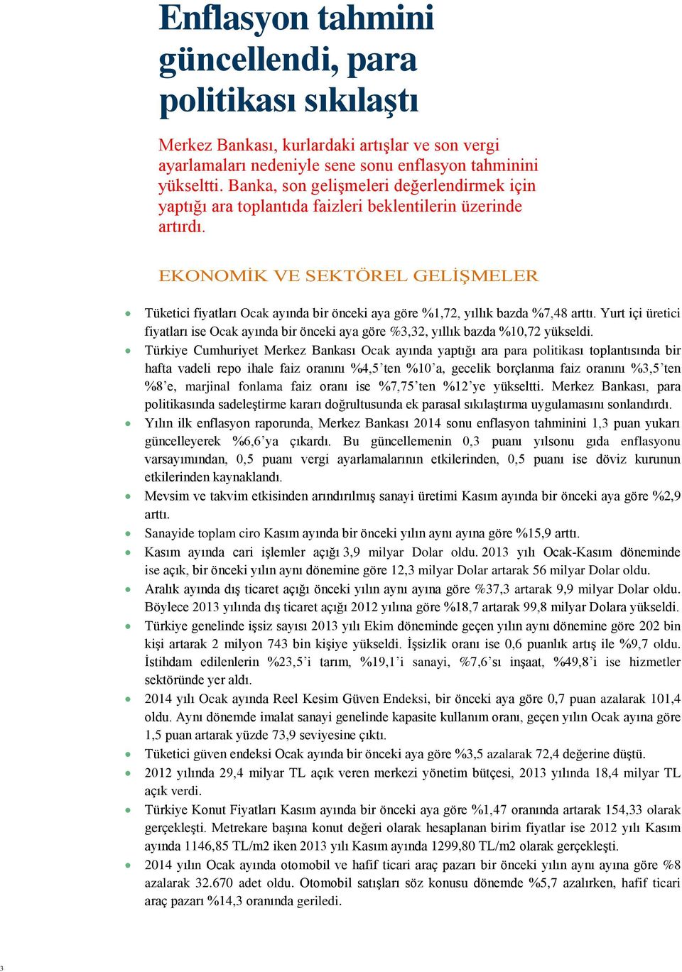 EKONOMİK VE SEKTÖREL GELİŞMELER Tüketici fiyatları Ocak ayında bir önceki aya göre %1,72, yıllık bazda %7,48 arttı.