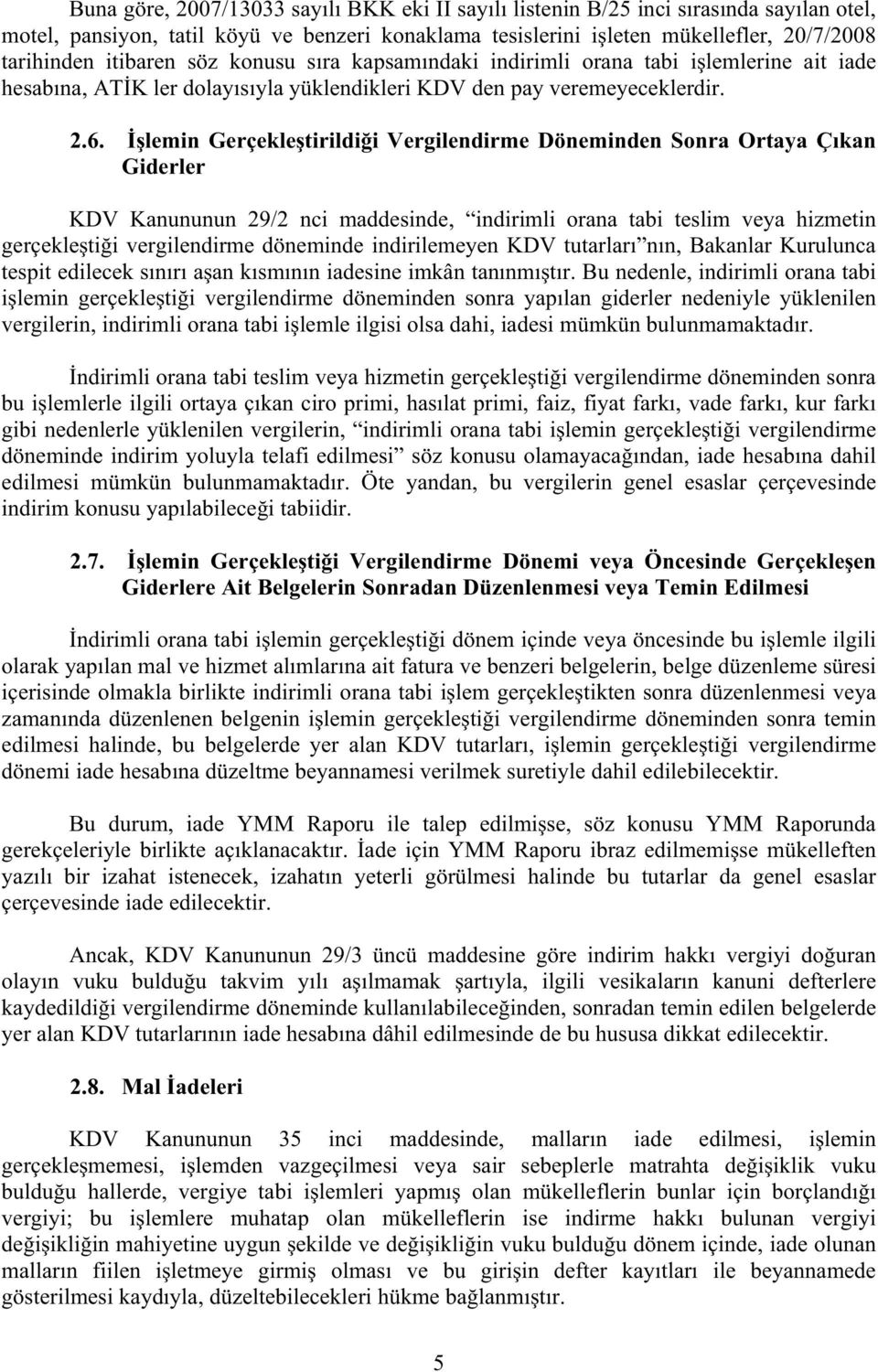 lemin Gerçekle tirildi i Vergilendirme Döneminden Sonra Ortaya Ç kan Giderler Kanununun 29/2 nci maddesinde, indirimli orana tabi teslim veya hizmetin gerçekle ti i vergilendirme döneminde