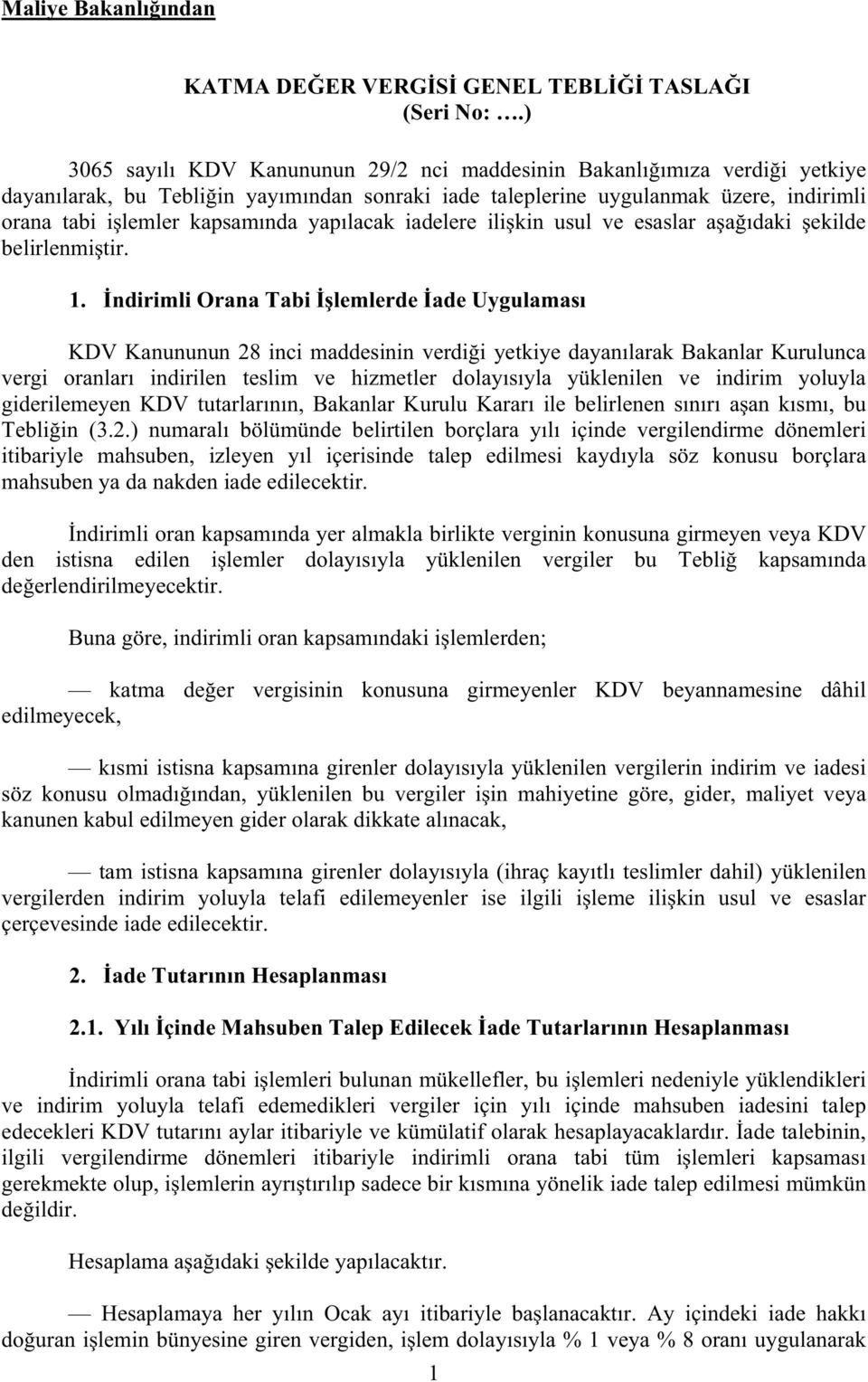 lacak iadelere ili kin usul ve esaslar a a daki ekilde belirlenmi tir. 1.