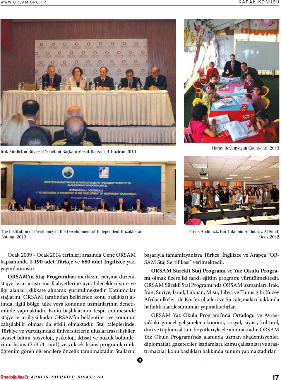 Astana, 2013 Prens Abdülaziz Bin Talal bin Abdulaziz Al Suud, Ocak 2012 Ocak 2009 - Ocak 2014 tarihleri arasında Genç ORSAM kapsamında 1.190 adet Türkçe ve 680 adet İngilizce yazı yayımlanmıştır.
