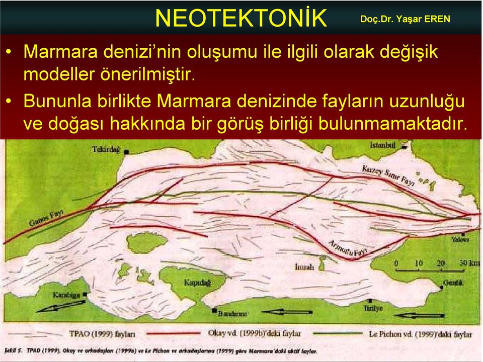 Bununla birlikte Marmara denizinde fayların