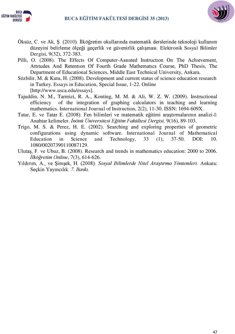 The Effects Of Computer-Assısted Instructıon On The Achıevement, Attıtudes And Retentıon Of Fourth Grade Mathematıcs Course, PhD Thesis, The Department of Educational Sciences, Middle East Technical