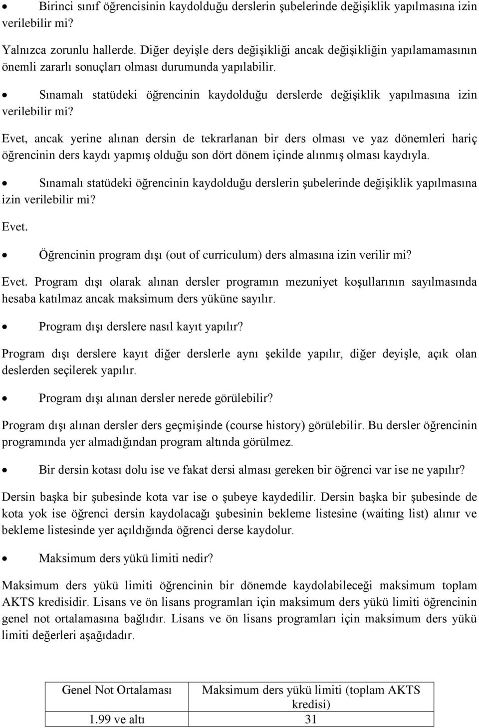 Sınamalı statüdeki öğrencinin kaydolduğu derslerde değişiklik yapılmasına izin verilebilir mi?