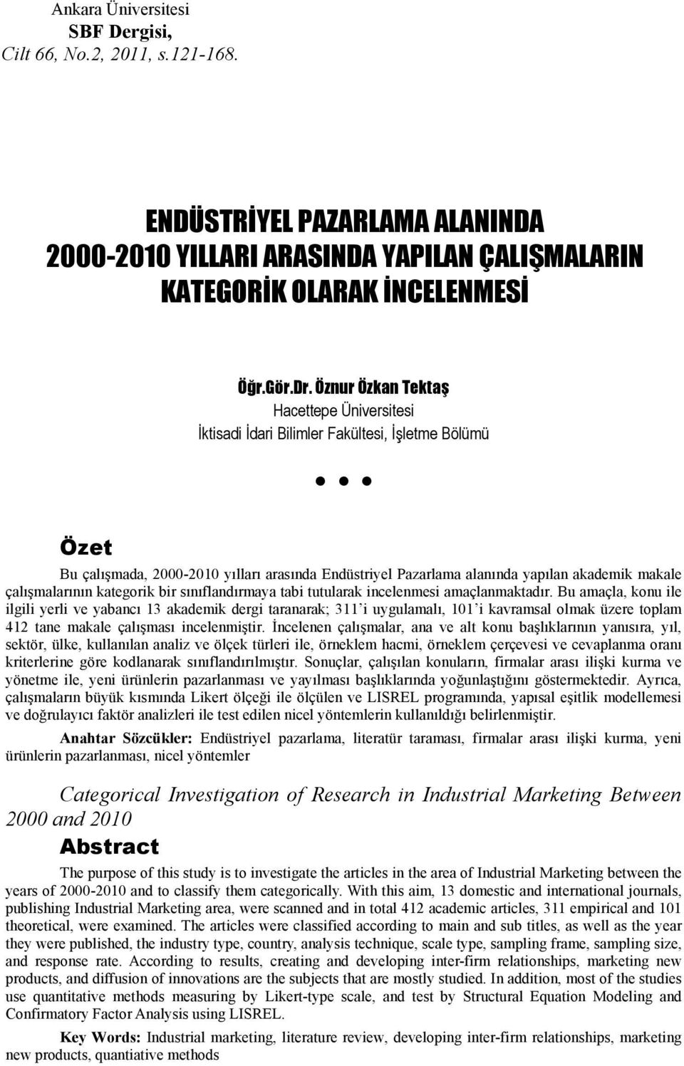 çalışmalarının kategorik bir sınıflandırmaya tabi tutularak incelenmesi amaçlanmaktadır.