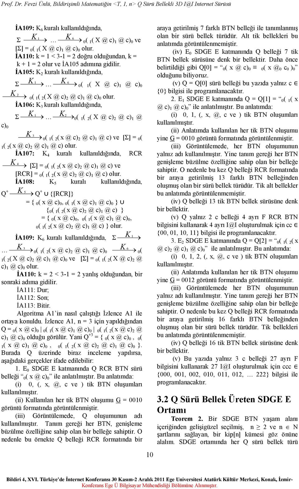 İA7: K 4 kurlı kullnıldığınd, RCR K 4 [Σ] x ) ) ) ve [RCR] x ) ) ) olur. İA8: K 5 kurlı kullnıldığınd, K Q + {[RCR]} Q + 5 { x ), x ) ) } { x ) ) ) } { x ), x ) ), x ) ) ) } olur.