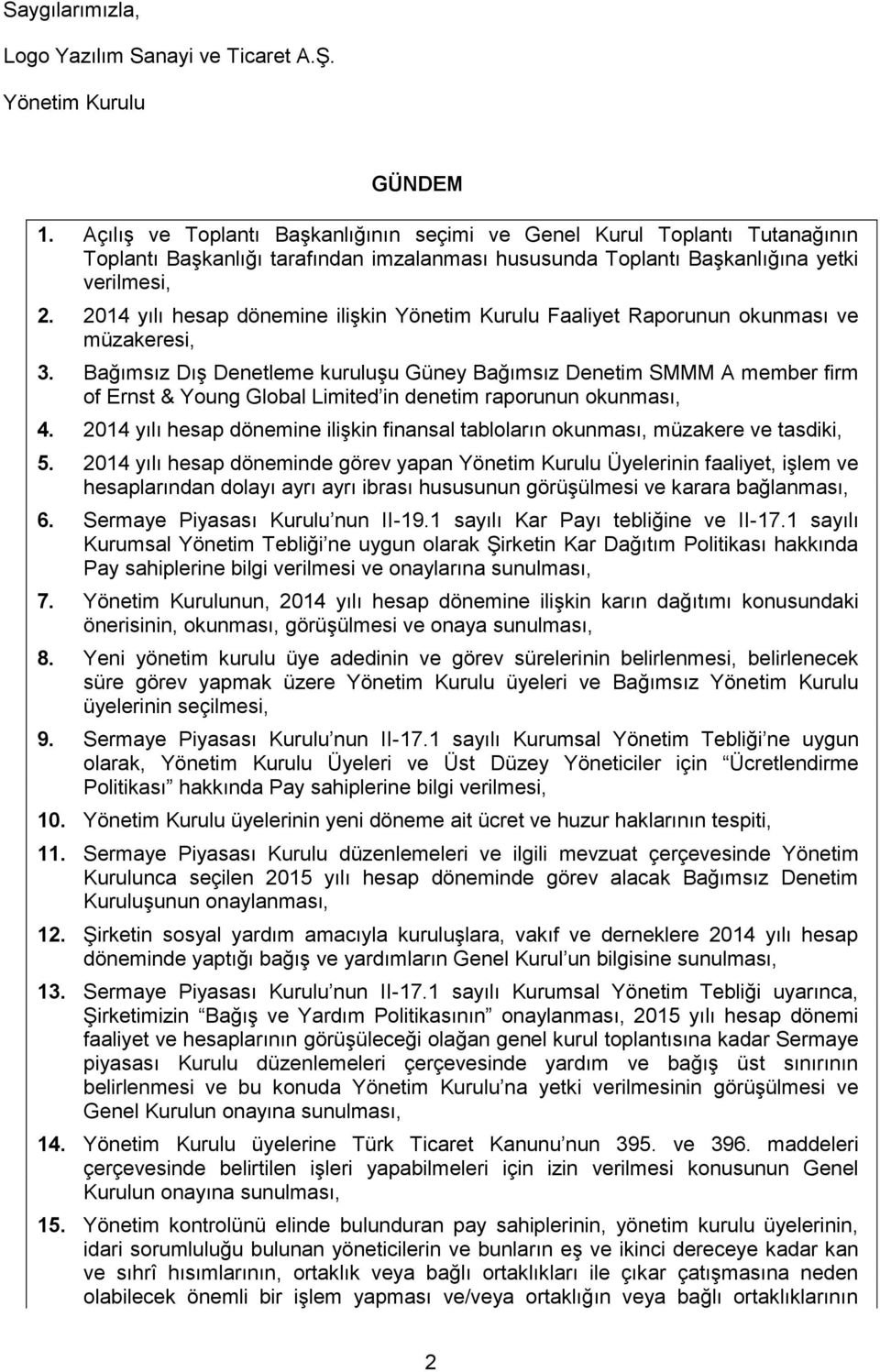 2014 yılı hesap dönemine ilişkin Yönetim Kurulu Faaliyet Raporunun okunması ve müzakeresi, 3.