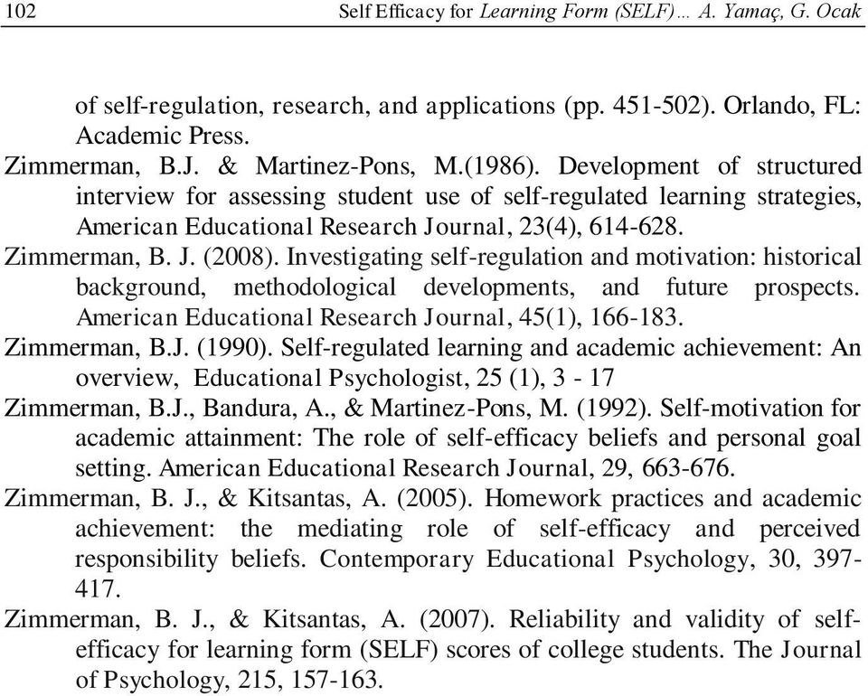 Investigating self-regulation and motivation: historical background, methodological developments, and future prospects. American Educational Research Journal, 45(1), 166-183. Zimmerman, B.J. (1990).