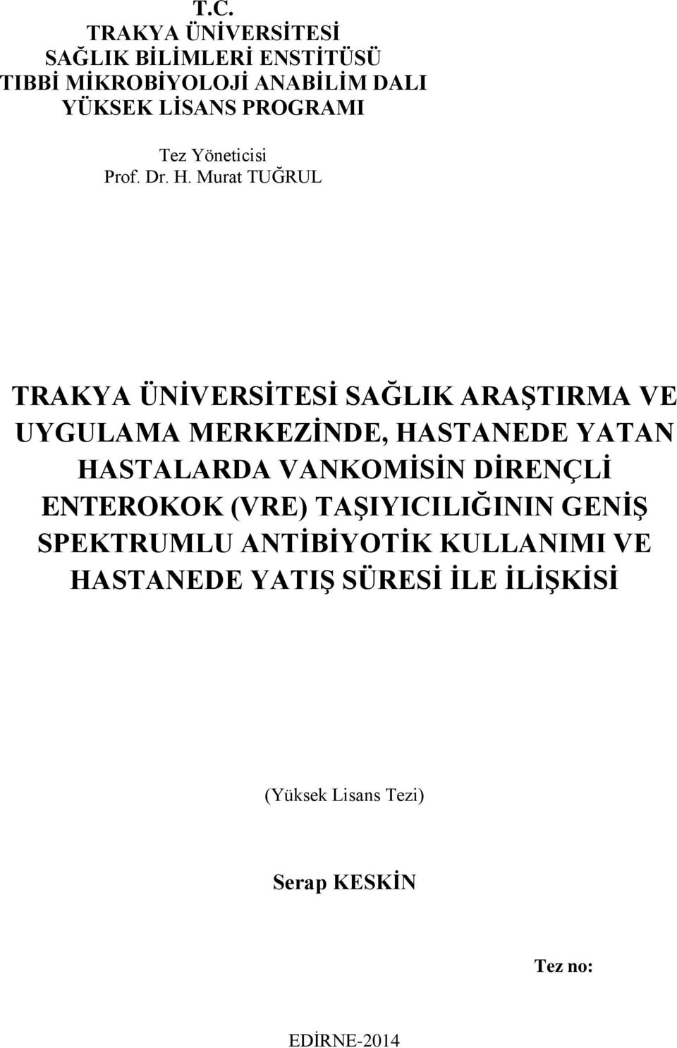 Murat TUĞRUL TRAKYA ÜNĠVERSĠTESĠ SAĞLIK ARAġTIRMA VE UYGULAMA MERKEZĠNDE, HASTANEDE YATAN HASTALARDA