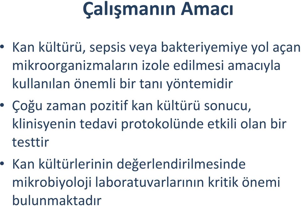 kültürü sonucu, klinisyenin tedavi protokolünde etkili olan bir testtir Kan