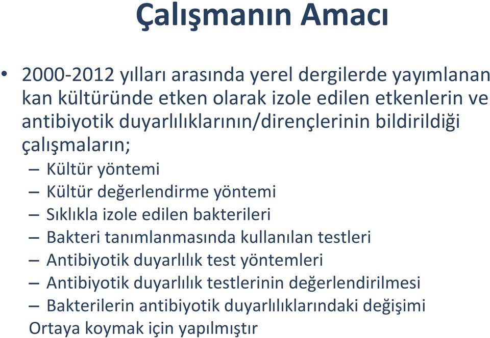 Sıklıkla izole edilen bakterileri Bakteri tanımlanmasında kullanılan testleri Antibiyotik duyarlılık test yöntemleri