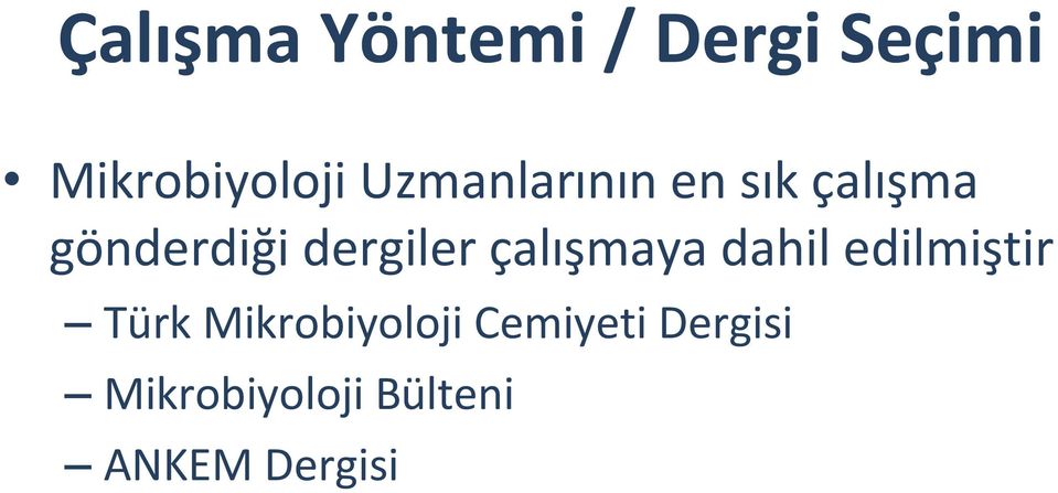 çalışmaya dahil edilmiştir Türk Mikrobiyoloji