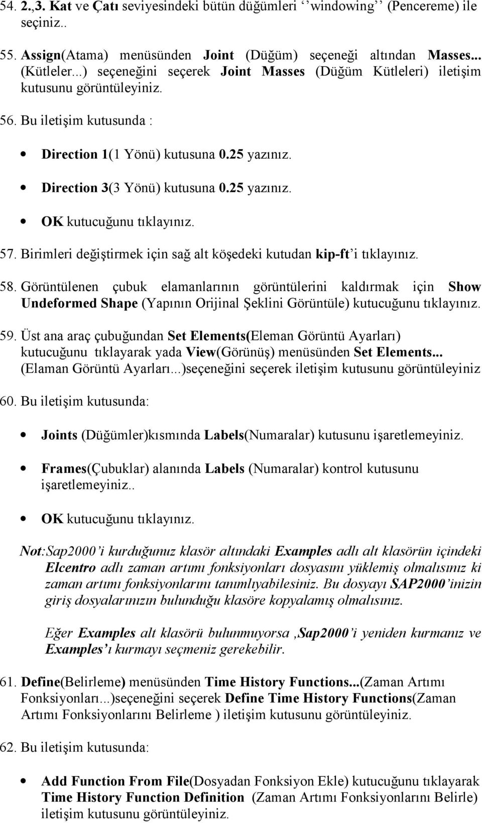 Birimleri değiştirmek için sağ alt köşedeki kutudan kip-ft i tõklayõnõz. 58.