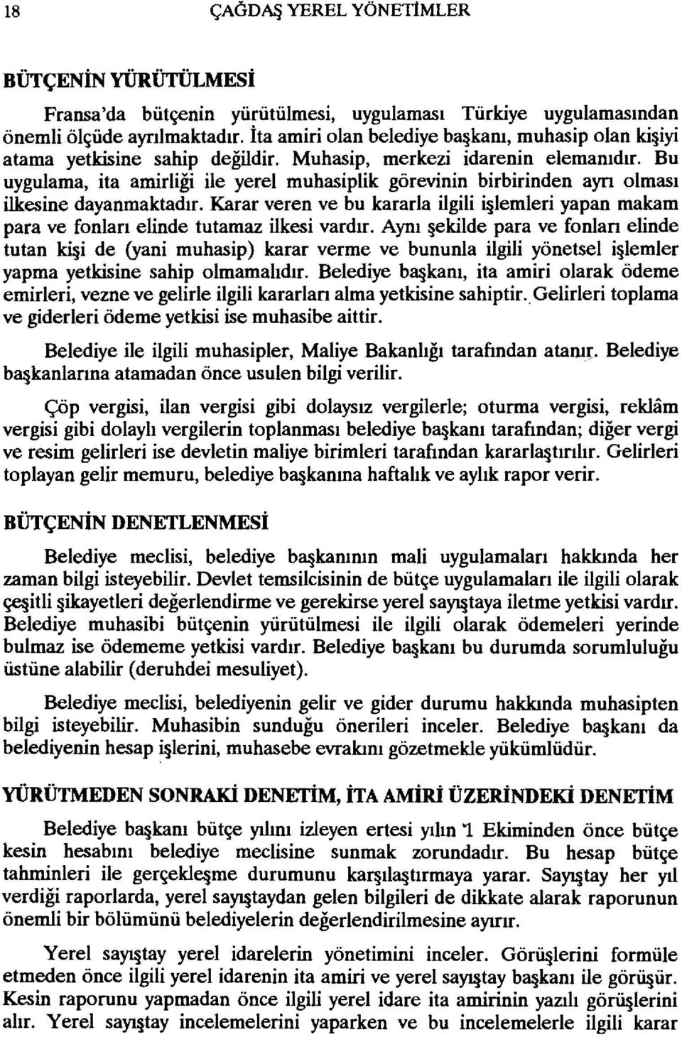 Bu uygulama, ita amirliği ile yerel muhasiplik görevinin birbirinden ayrı olması ilkesine dayanmaktadır.