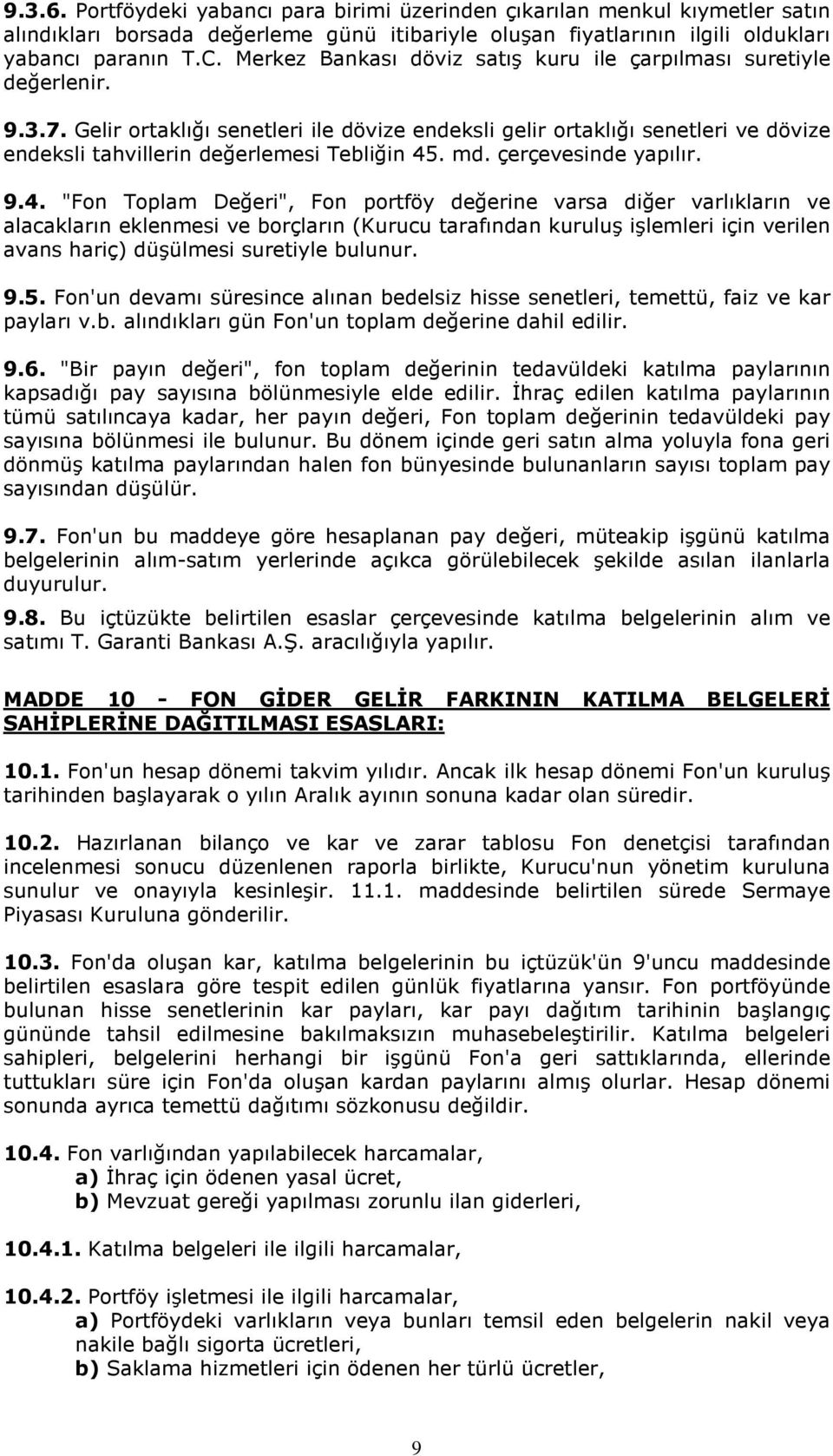 Gelir ortaklığı senetleri ile dövize endeksli gelir ortaklığı senetleri ve dövize endeksli tahvillerin değerlemesi Tebliğin 45