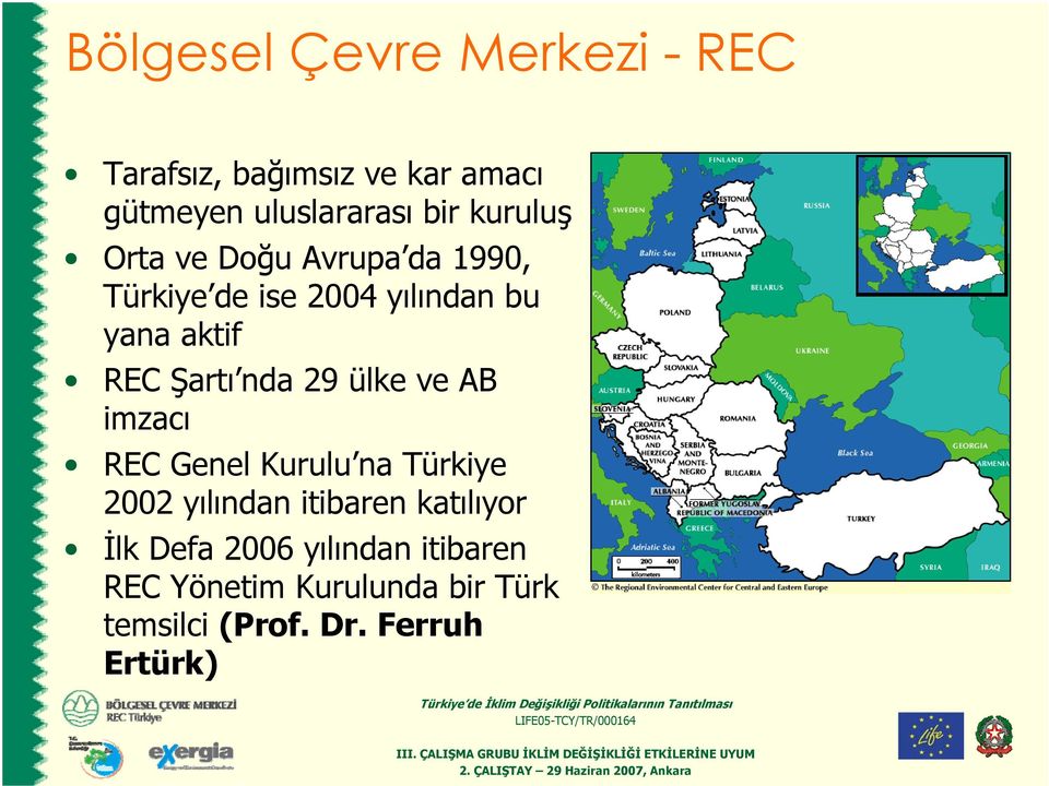 nda 29 ülke ve AB imzacı REC Genel Kurulu na Türkiye 2002 yılından itibaren katılıyor İlk